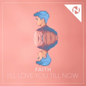 ดาวน์โหลดและฟังเพลง I'll Love You Till Now พร้อมเนื้อเพลงจาก FAITH