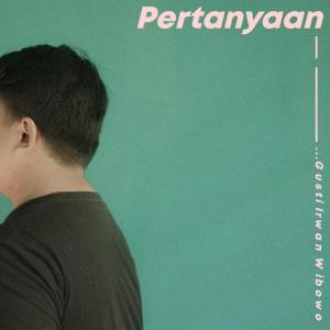 收聽Gusti Irwan Wibowo的Pertanyaan歌詞歌曲