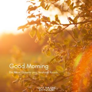 收聽Dat Muzic Dynamic的Good Morning (feat. Stephanie Rosado)歌詞歌曲