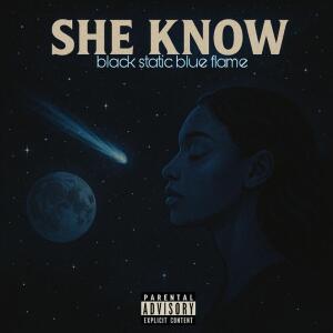 Black Static Blue Flame的專輯She Know (Explicit)