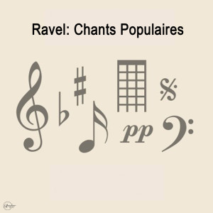 Ravel: Chants Populaires