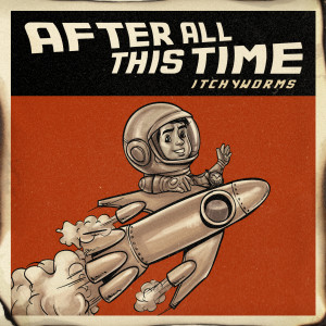 After All This Time dari Itchyworms