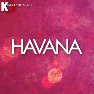 Karaoke Guru的專輯Havana (Originally Performed by Camila Cabello feat. Young Thug) [Karaoke Version] - Single