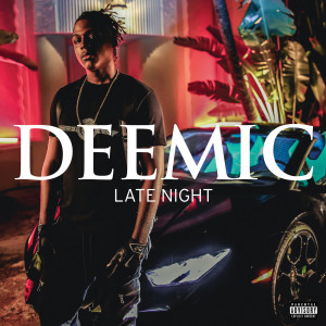 收聽Deemic的Late Night (Explicit)歌詞歌曲