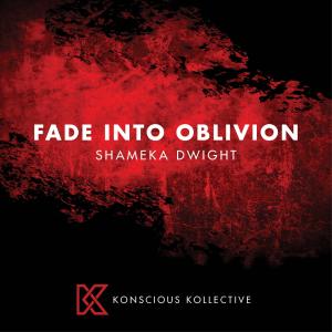 Shameka Dwight的專輯Fade into Oblivion