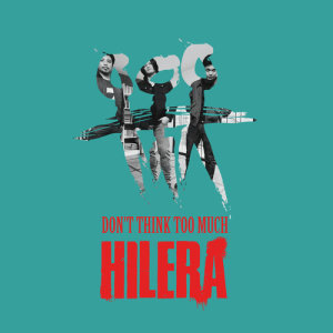 ดาวน์โหลดและฟังเพลง Don't Think Too Much พร้อมเนื้อเพลงจาก Hilera