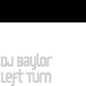 DJ Baylor的專輯Left Turn (Explicit)
