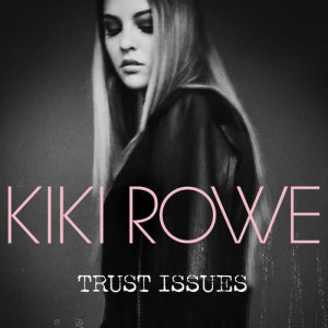 ดาวน์โหลดและฟังเพลง Trust Issues พร้อมเนื้อเพลงจาก Kiki Rowe