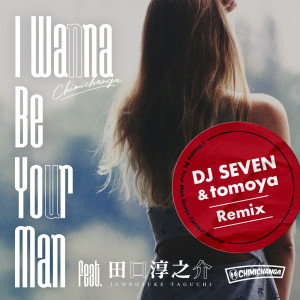 Album I Wanna Be Your Man (DJ SEVEN&tomoya Remix) [feat. Junnosuke Taguchi] from DJ Seven