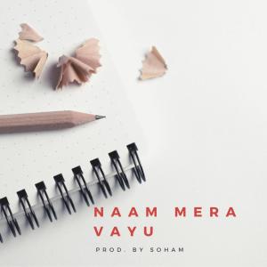 Listen to NAAM MERA VAYU song with lyrics from Vayu Vrse