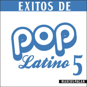 อัลบัม Éxitos de Pop Latino 5 ศิลปิน Marcos Pagán