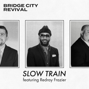 Bridge City Revival的专辑Slow Train