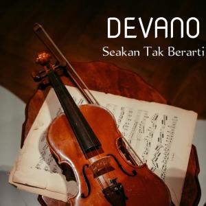 Dengarkan Seakan Tak Berarti lagu dari Devano dengan lirik