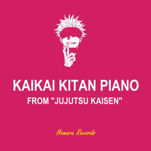 Listen to Kaikai Kitan Piano (From "Jujutsu Kaisen) song with lyrics from Homura Records