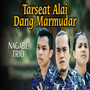 Tarseat Alai Dang Marmudar dari Nagabe Trio