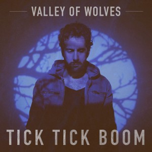 อัลบัม Tick Tick Boom ศิลปิน Valley Of Wolves