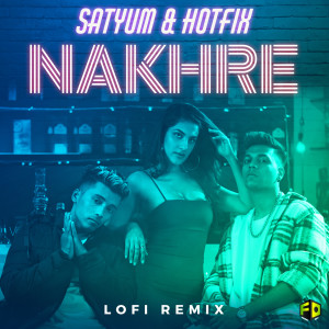 收聽Satyum的Nakhre (Lofi Remix)歌詞歌曲