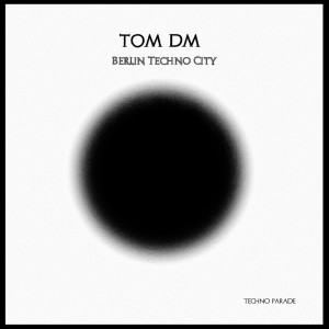 收聽Tom DM的Berlin Techno City (Short Mix)歌詞歌曲