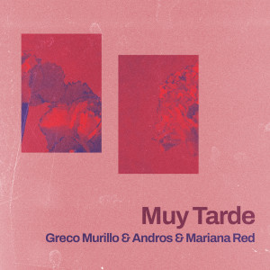 Greco Murillo的专辑Muy Tarde