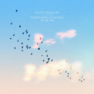 GoGo Penguin的專輯Everything Is Going to Be OK