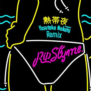 收聽RIP SLYME的Nettaiya (Yasutaka Nakata Remix)歌詞歌曲