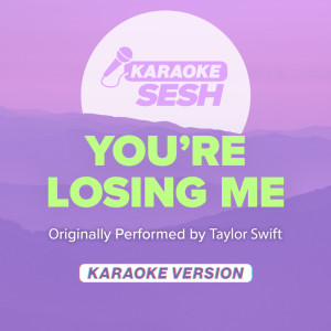 Listen to You're Losing Me (Originally Performed by Taylor Swift) (Karaoke Version) song with lyrics from karaoke SESH