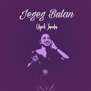 收聽Jegeg Bulan的Uyak Janda歌詞歌曲