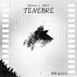 Listen to TENEBRE (feat. SAXX) (Explicit) song with lyrics from Blanxon