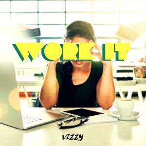 Listen to Work It song with lyrics from vizzy