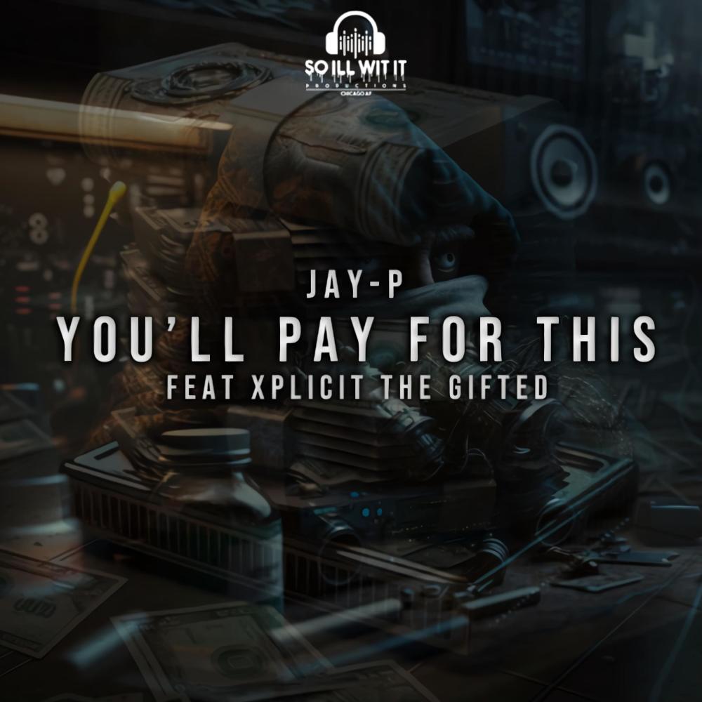 You'll Pay For This (feat. Xplicit The Gifted) (Explicit)