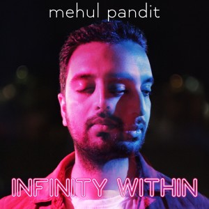 Album Infinity Within from Mehul Pandit