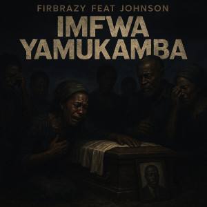 收聽Firbrazy的Imfwa Yamukamba歌詞歌曲