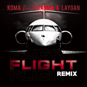 Listen to FLIGHT (feat. GANMA & LAYGAN) [Remix] (Remix) song with lyrics from KOMA