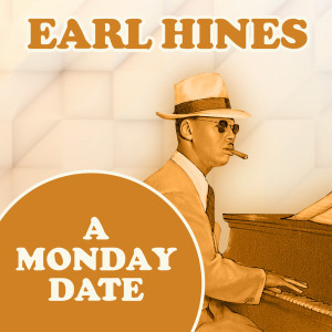 Earl Hines Orchestra的專輯A Monday Date