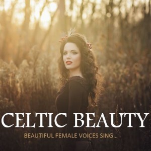 Various Artists的專輯Celtic Beauty: Beautiful Female Voices Sing…