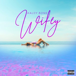 ดาวน์โหลดและฟังเพลง Wifey (Explicit) พร้อมเนื้อเพลงจาก Kalsy Bone