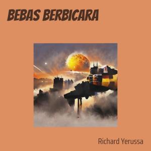 Dengarkan lagu Bebas Berbicara nyanyian Richard Yerussa dengan lirik
