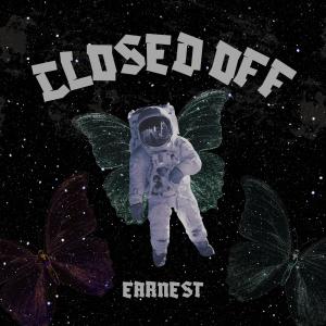 收聽Earnest的CLOSED OFF (Explicit)歌詞歌曲