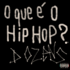 อัลบัม O Que É o Hip Hop? (Dozens) (Explicit) ศิลปิน Lucas mqd beats