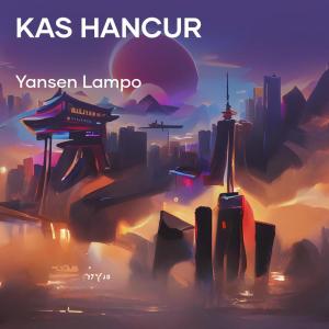 收听Yansen Lampo的Kas Hancur歌词歌曲