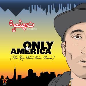 อัลบัม Only In America (The Spy From Cairo Remix) (Explicit) ศิลปิน The Spy from Cairo