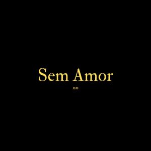 ดาวน์โหลดและฟังเพลง Sem Amor พร้อมเนื้อเพลงจาก xtos
