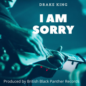 收聽Drake King的I Am Sorry歌詞歌曲