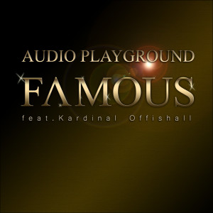 Audio Playground的專輯Famous - Single