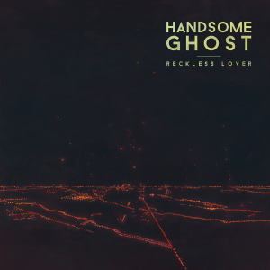 收聽Handsome Ghost的Reckless Lover歌詞歌曲