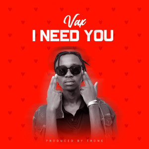 Album I Need You from Vax