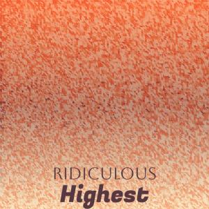 Ridiculous Highest dari Various