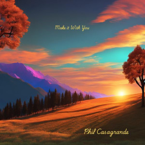 Album Make It With You from Phil Casagrande