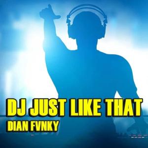 Listen to Dj Just Like Thats song with lyrics from Dian Fvnky