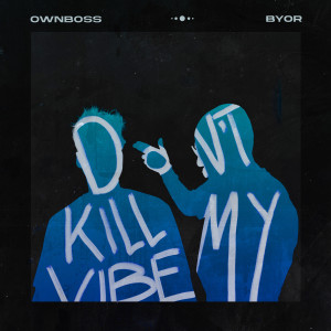 Öwnboss的專輯Don't Kill My Vibe (Explicit)